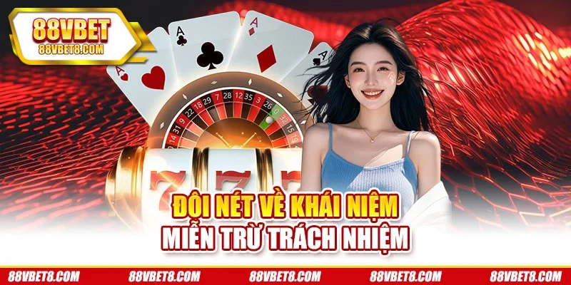 Đôi nét về khái niệm miễn trừ trách nhiệm Đôi nét về khái niệm miễn trừ trách nhiệm