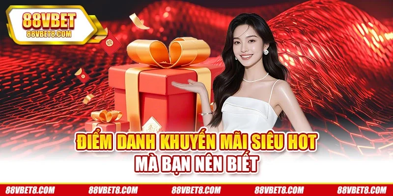 Điểm danh khuyến mãi siêu hot mà bạn nên biết Điểm danh khuyến mãi siêu hot mà bạn nên biết